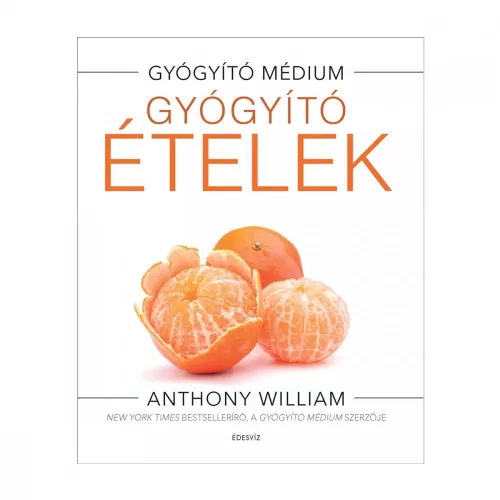 Anthony William: Gyógyító ételek