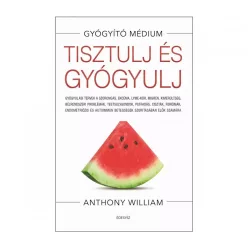 Anthony William: Tisztulj és gyógyulj