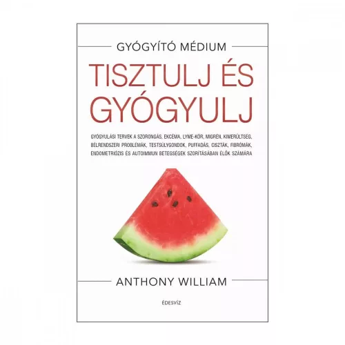 Anthony William: Tisztulj és gyógyulj